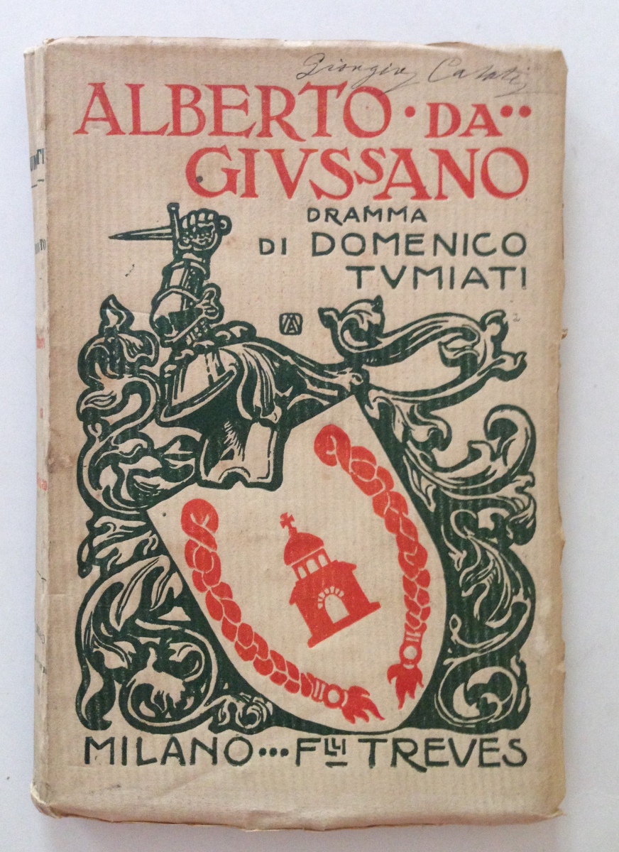 Alberto Da Giussano Dramma di Domenico Tumiati Milano Milano F.lli …