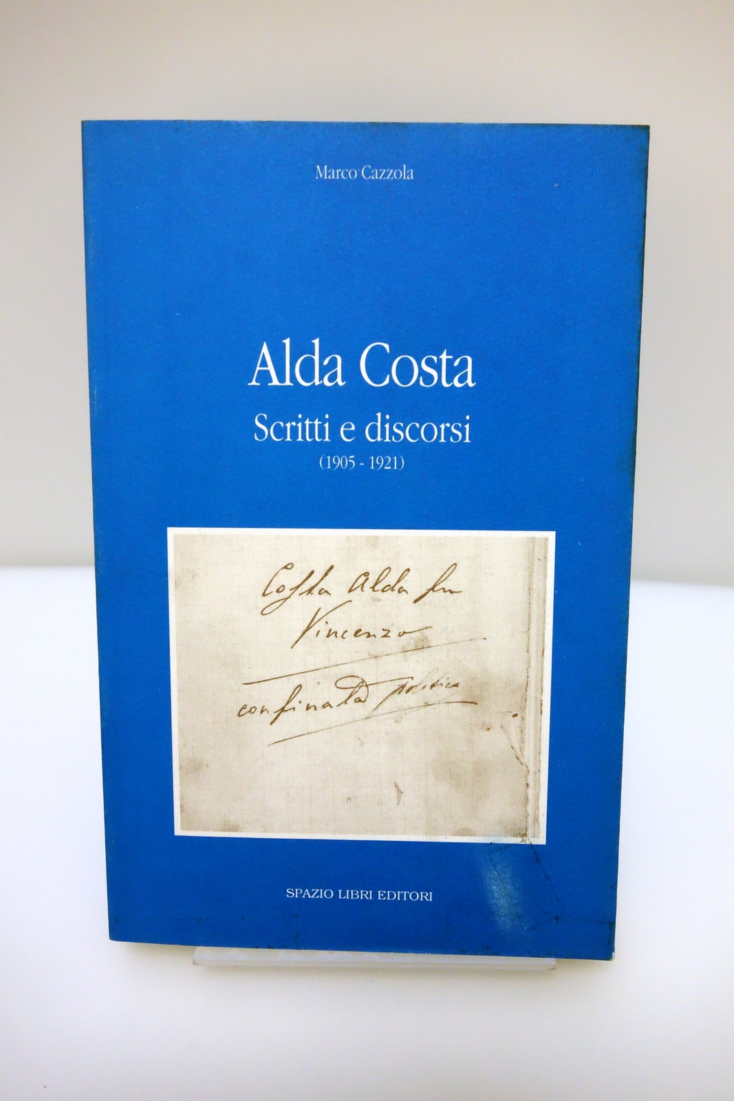 ALDA COSTA SCRITTI E DISCORSI (1905-1921) CAZZOLA SPAZIO LIBRI EDITORI …