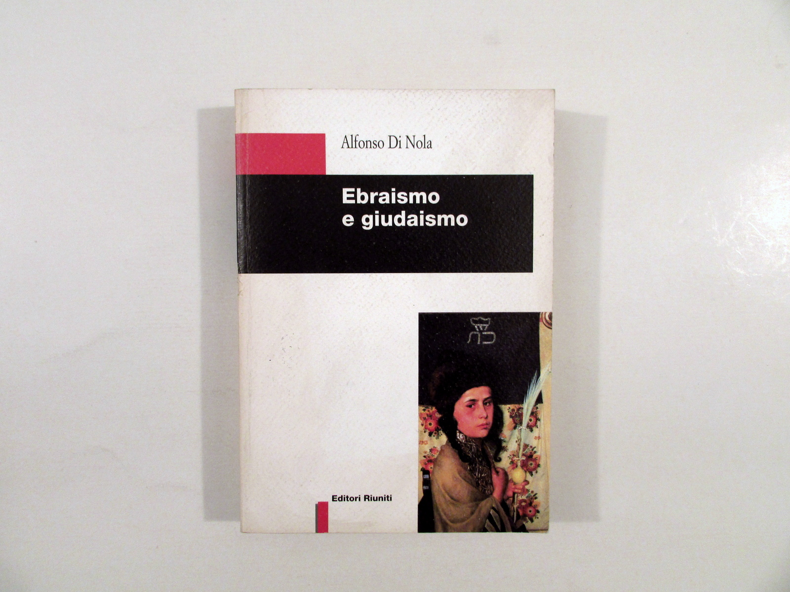 Alfonso Di Nola Ebraismo e Giudaismo Editori Riuniti Roma 1996