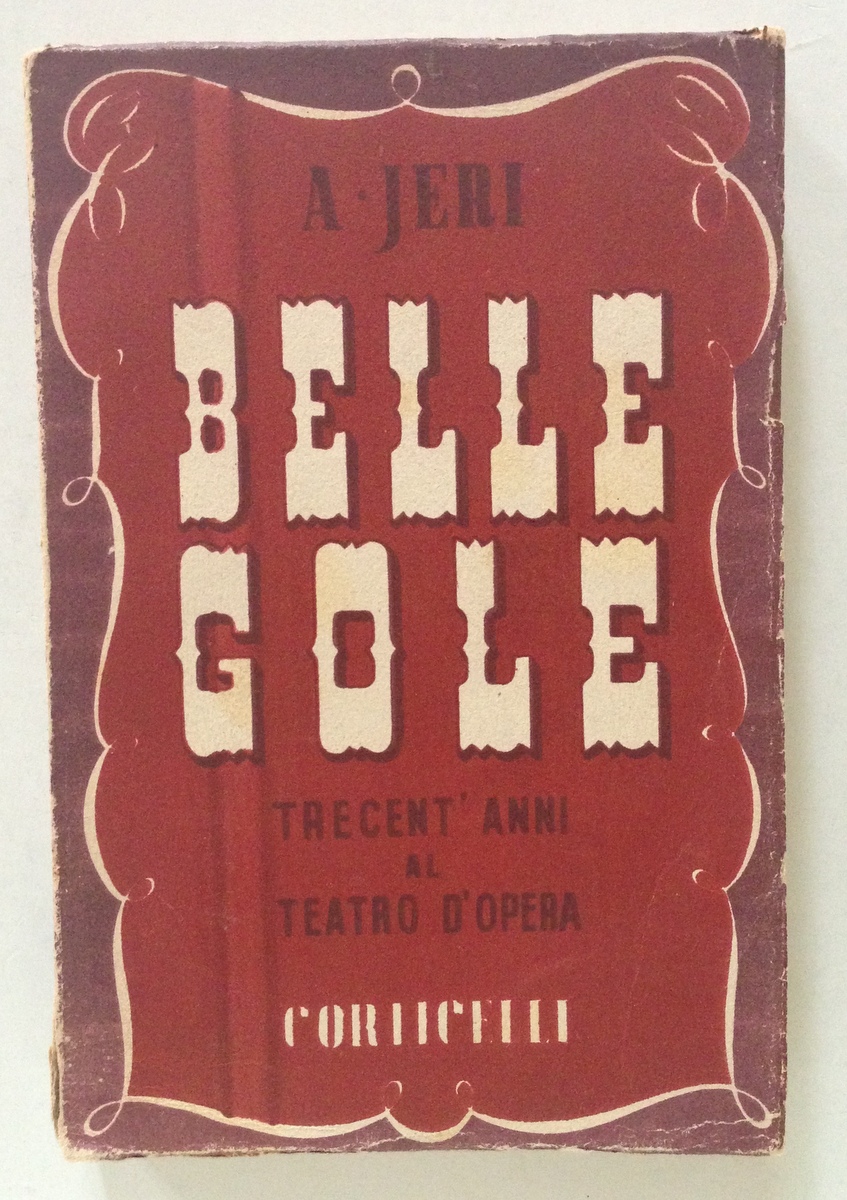 Alfredo Jeri Bellegole Trecent'Anni al Teatro d'Opera Casa Ed Corticelli …