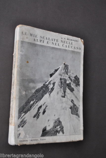 Alpinismo Montagna Mummery Scalate Alpi e nel Caucaso Russia Montes …