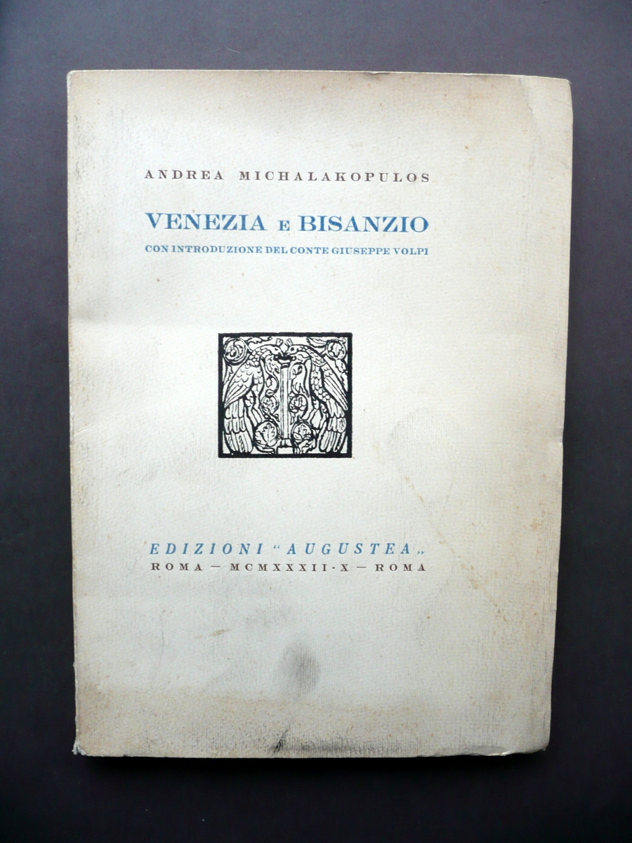 Andrea Michalakopulos Venezia e Bisanzio Augustea Roma 1932 Autografo Dedica