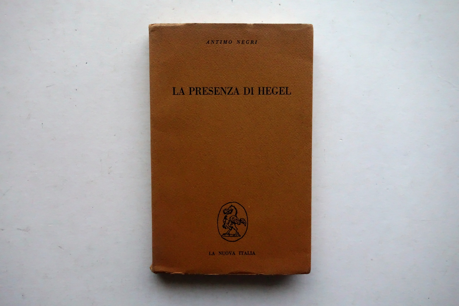 Antimo Negri La Presenza di Hegel La Nuova Italia Firenze …