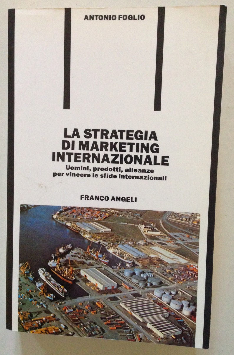 Antonio Foglio Strategia di Marketing Internazionale Franco Angeli Milano 1993