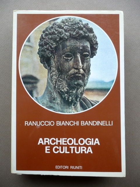 Archeologia Cultura Bianchi Bandinelli Editori Riuniti Roma 1981 Storia Antica