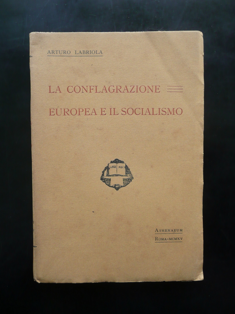 Arturo Labriola La Conflagrazione Europea e il Socialismo Athenaeum Roma …