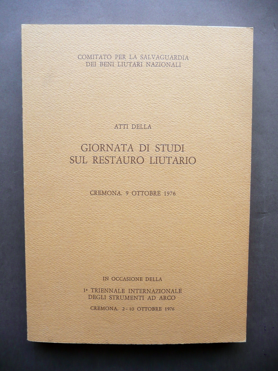 Atti della Giornata di Studi sul Restauro Liutario Cremona 9/10/1976 …