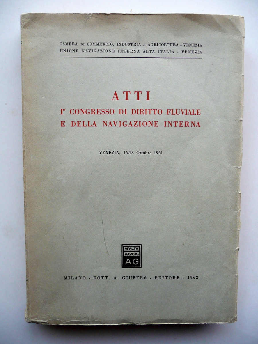 Atti I∞ Congresso di Diritto Fluviale e Navigazione Interna Venezia …