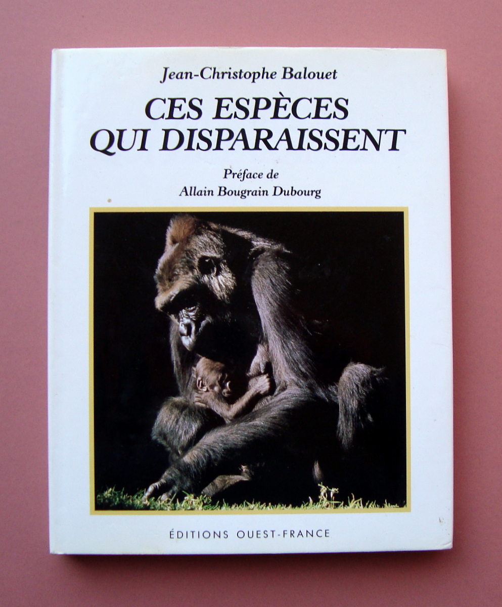 Balouet Ces Especes qui Disparaissent 1990 Editions Ouest France