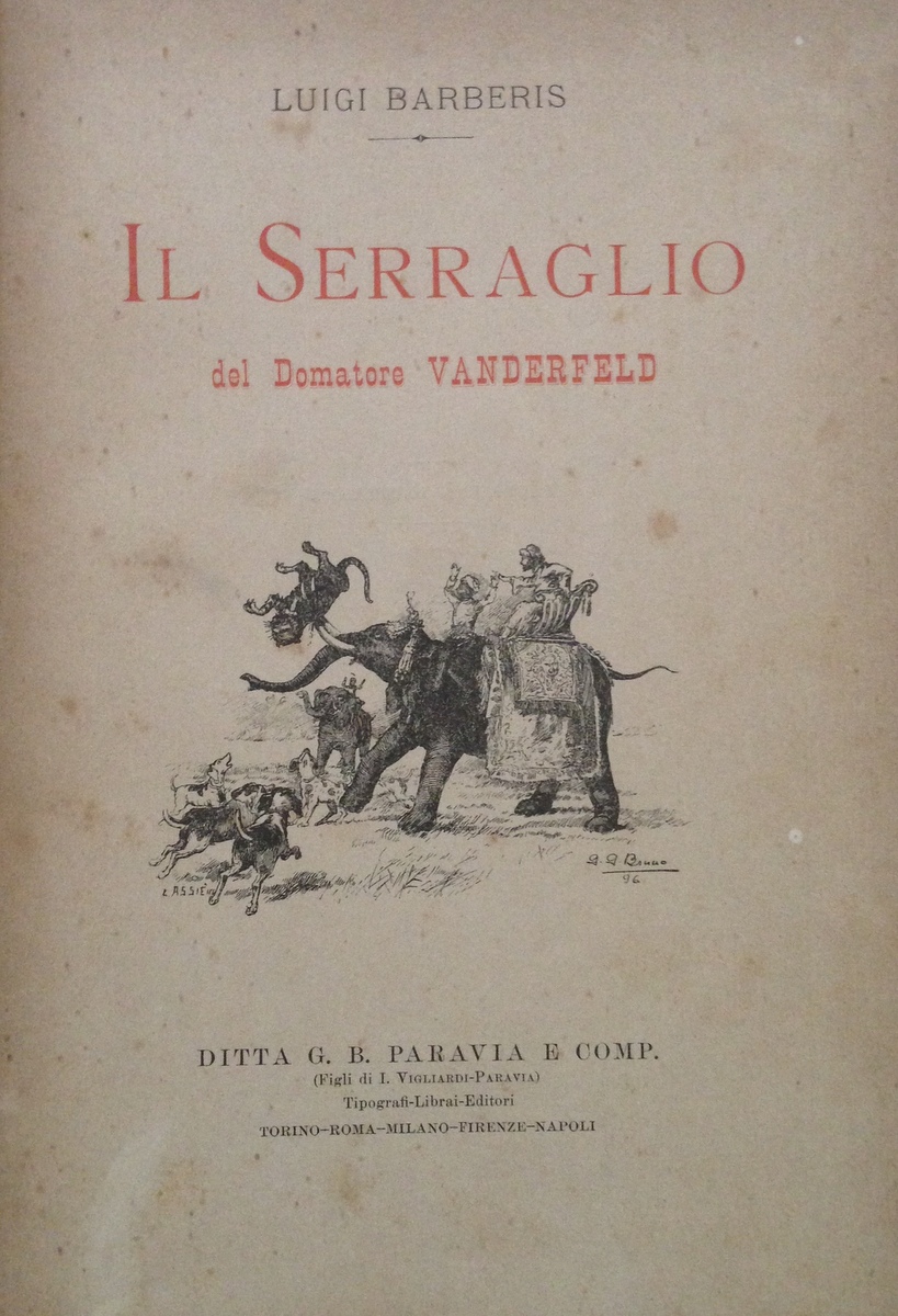BARBERIS LUIGI IL SERRAGLIO DEL DOMATORE VANDERFELD MILANO PARAVIA 1897