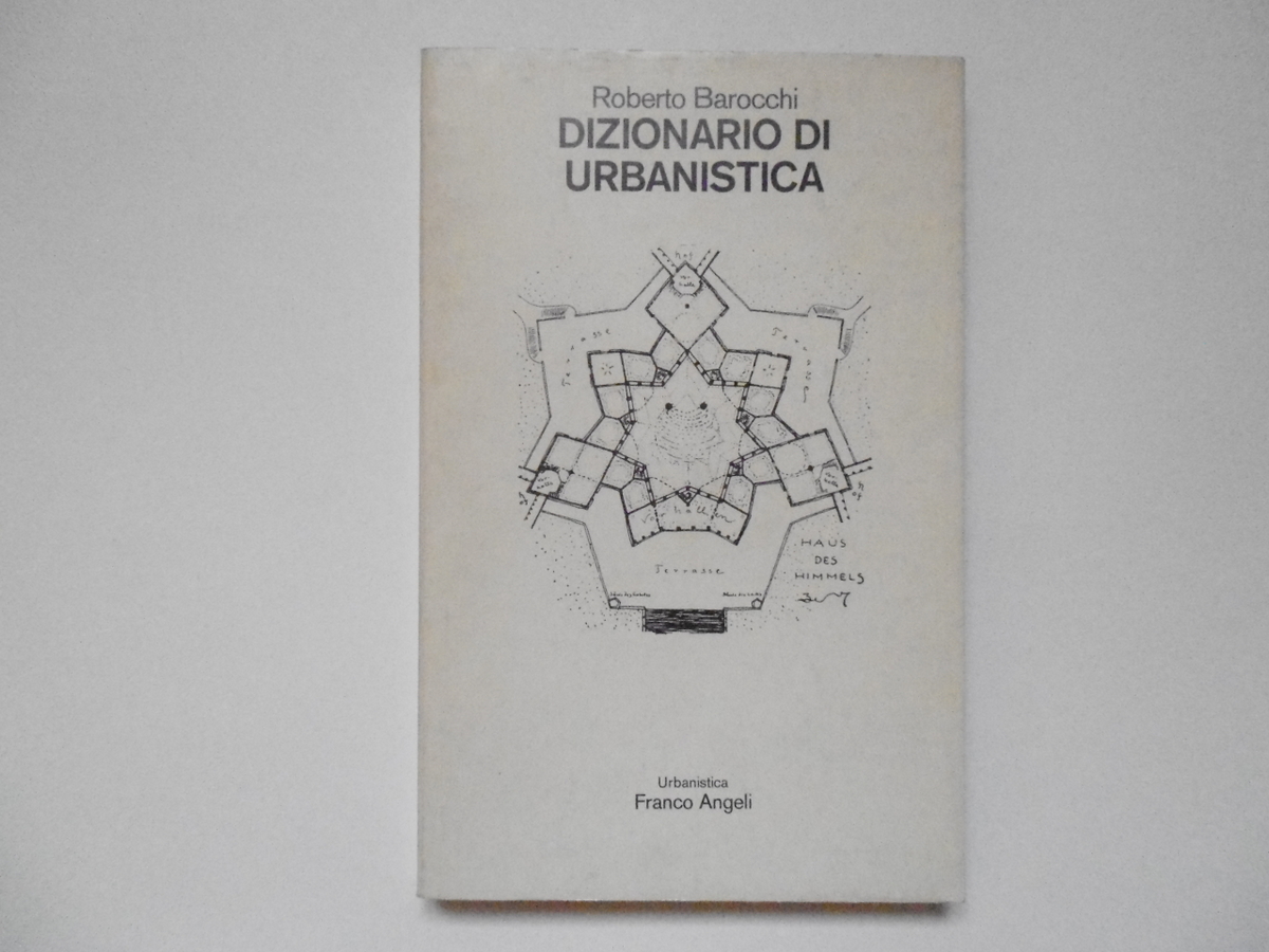 Barocchi Roberto Dizionario di Urbanistica Franco Angeli Editore 1982