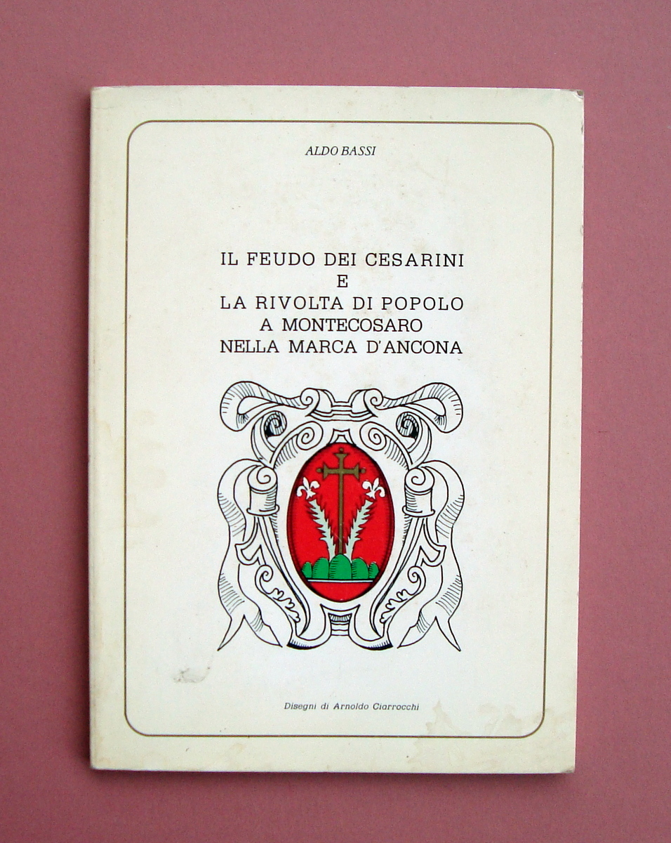 Bassi Aldo Feudo Cesarini Rivolta Popolo Montesocaro nella Marca d'Ancona …