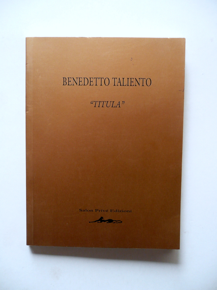 Benedetto Taliento Titula Salon PrivÈ Edizioni 1996 Catalogo Arte Contemporanea