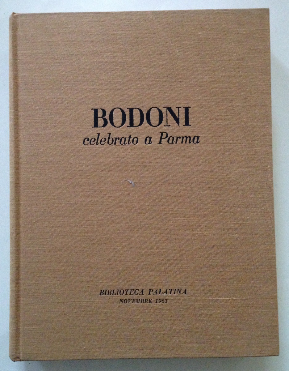 Bodoni Celebrato a Parma Biblioteca Palatina La Nazionale Tipografia Ed. …
