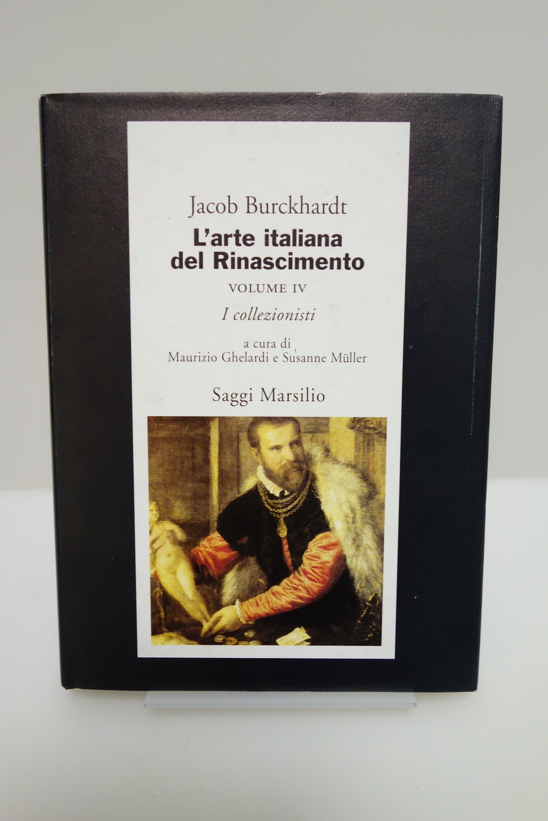 BURCKHARDT L'ARTE ITALIANA DEL RINASCIMENTO VOL IV I COLLEZIONISTI MARSILIO …
