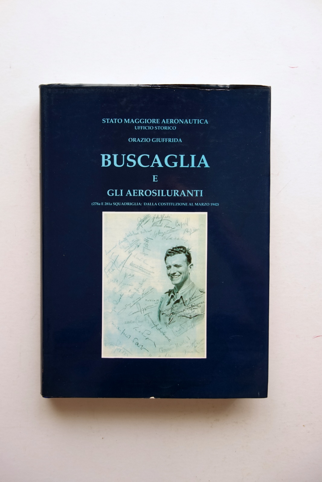 Buscaglia e gli Aerosiluranti Orazio Giuffrida Stato Maggiore Aeronautica 1998