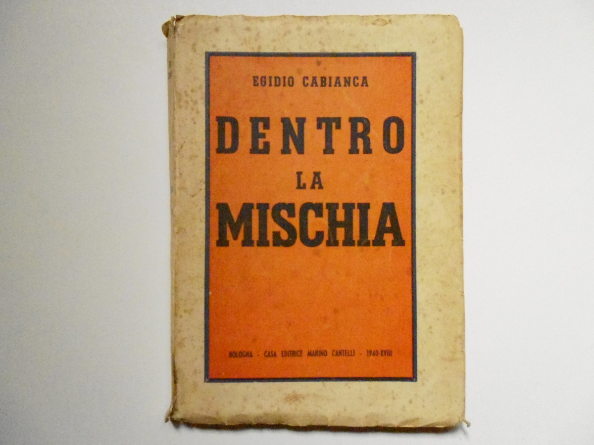 Cabianca Egidio Dentro La Mischia Casa Editrice Marino Cantelli 1940