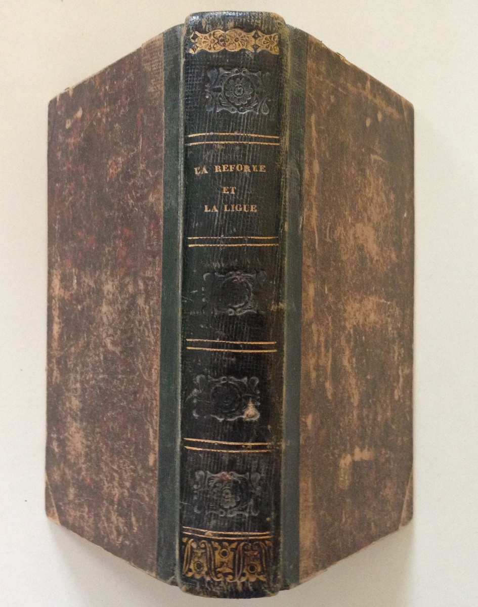 CAPEFIGUE LA REFORME ET LA LIGUE PARIS LEPRIEUR 1843