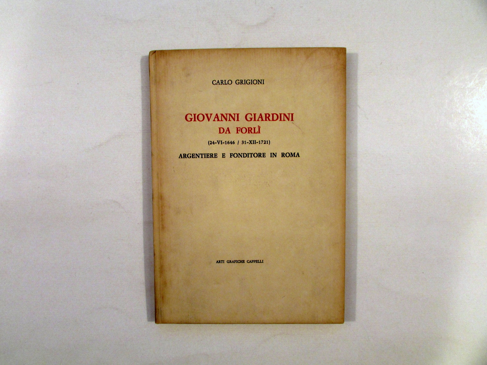 Carlo Grigioni Giovanni Giardini da ForlÏ Argentiere e Fonditore Cappelli …