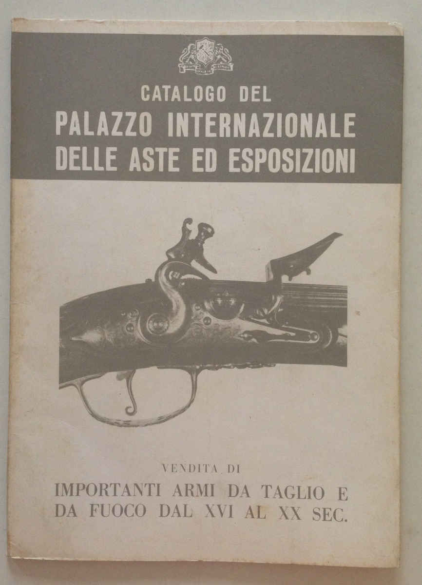Catalogo del Palazzo Internazionale delle Aste ed Esposizioni Armi Taglio …