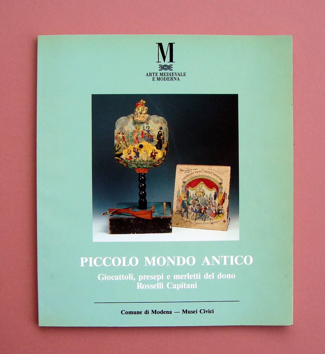 Catalogo Piccolo Mondo Antico Giocattoli presepi Musei Civici Modena