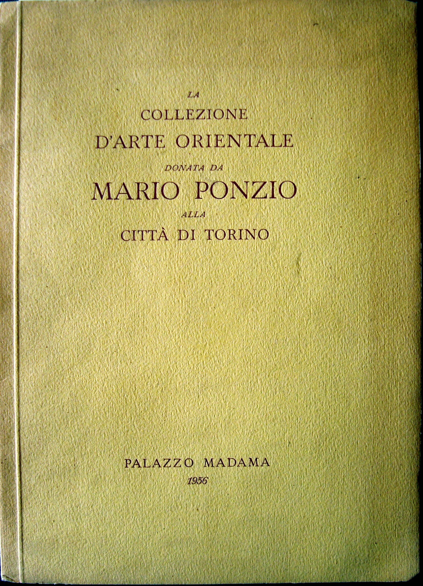 CATALOGO PONZIO COLLEZIONE ARTE ORIENTALE 1956 PALAZZA MADAMA BONA TORINO