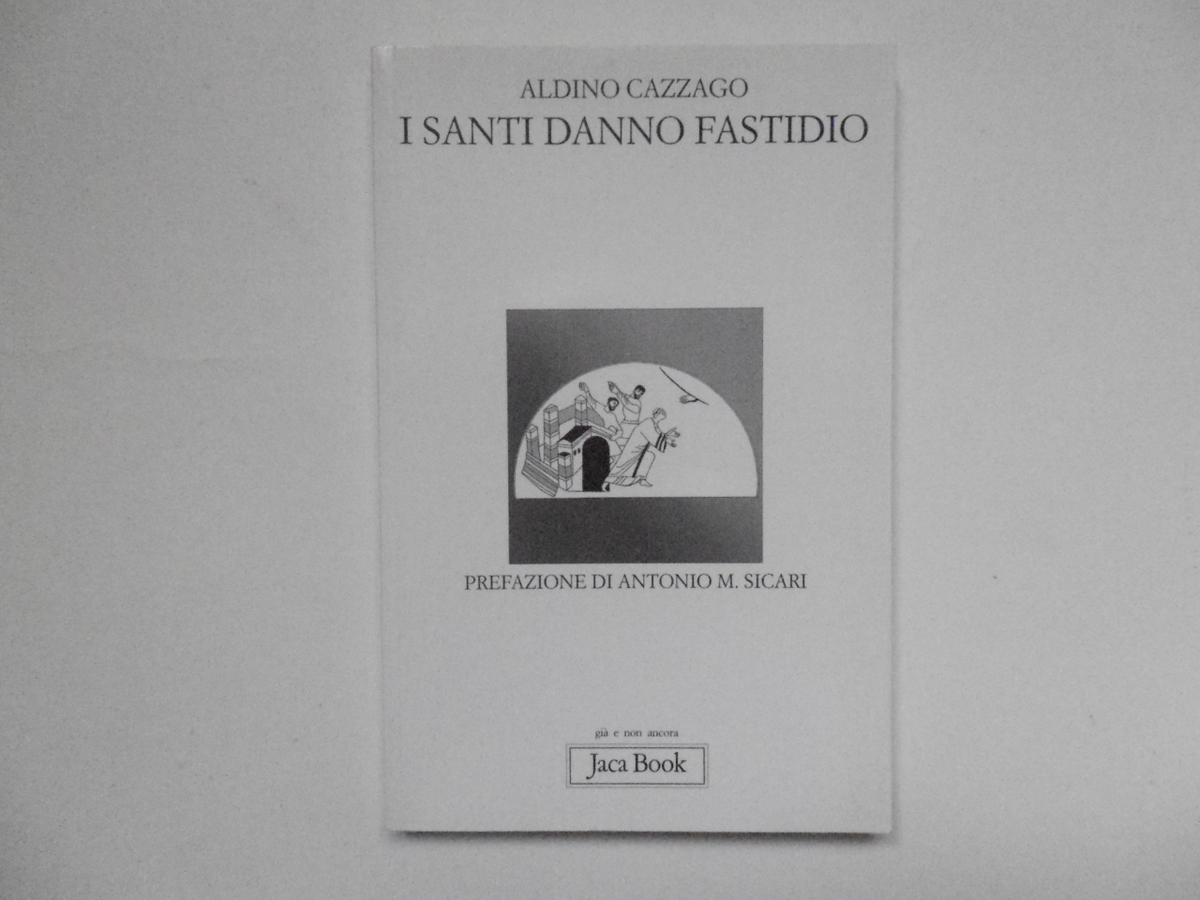Cazzago Aldino I Santi Danno Fastidio Editoriale Jaca Book 2004