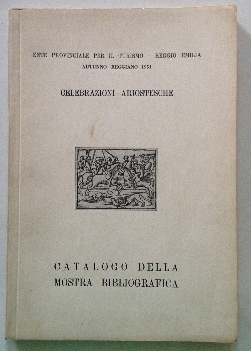Celebrazioni Ariostesche Catalogo Della Mostra Bibliografica Reggio Emilia 1951
