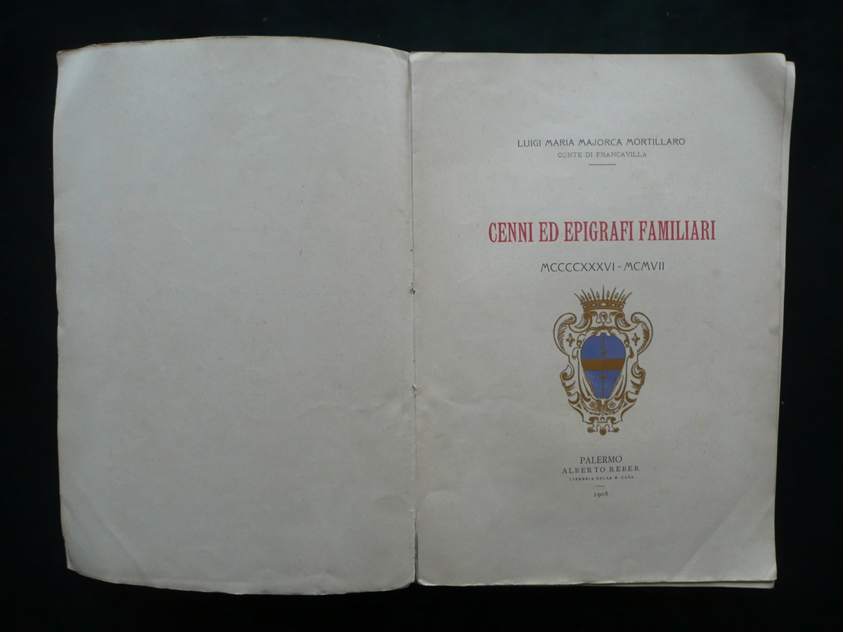 Cenni ed Epigrafi Familiari Majorca Mortillaro Conte di Francavilla A.Reber …