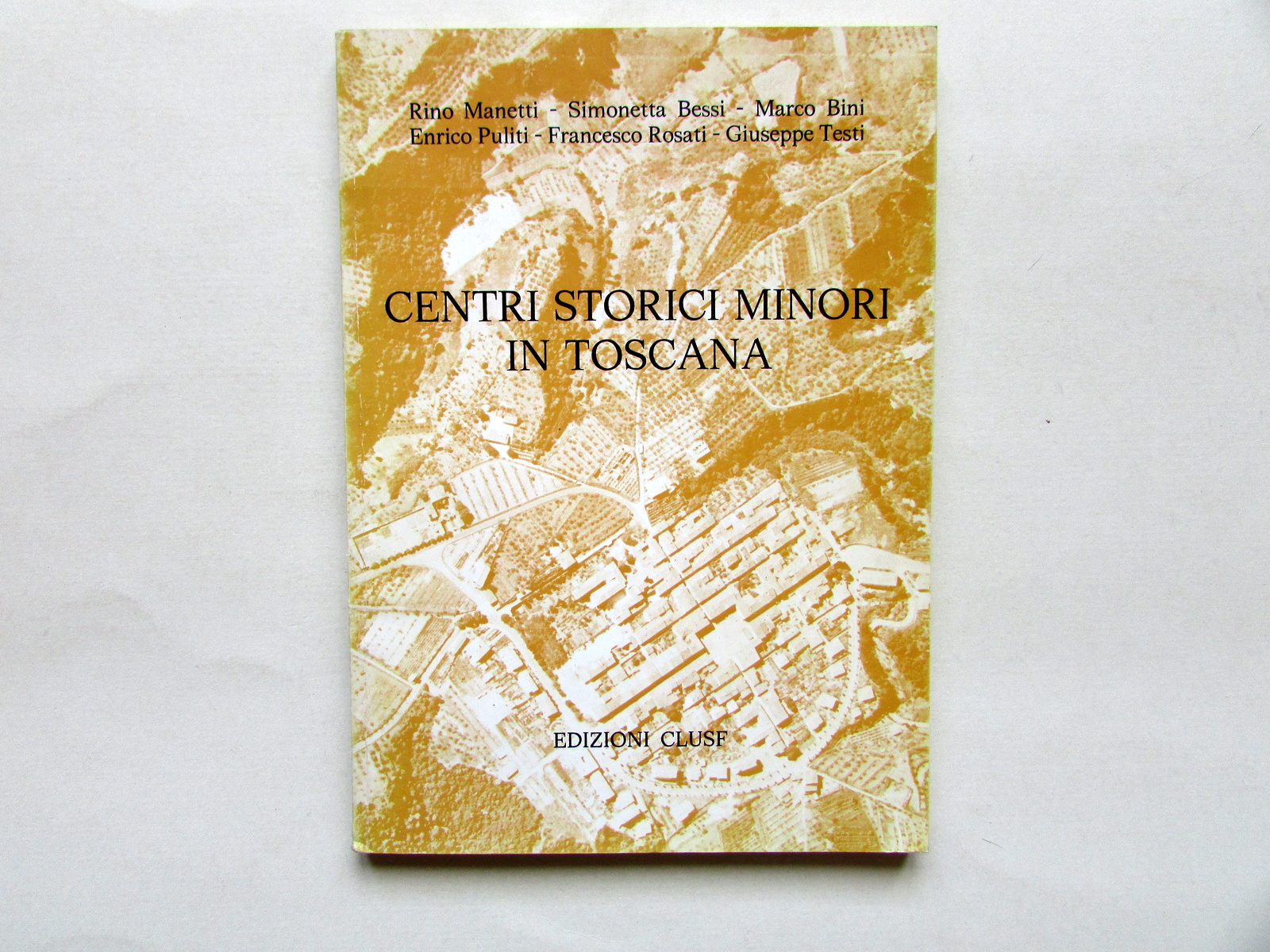 Centri Storici Minori in Toscana AA. VV. Edizioni CLUSF Firenze …