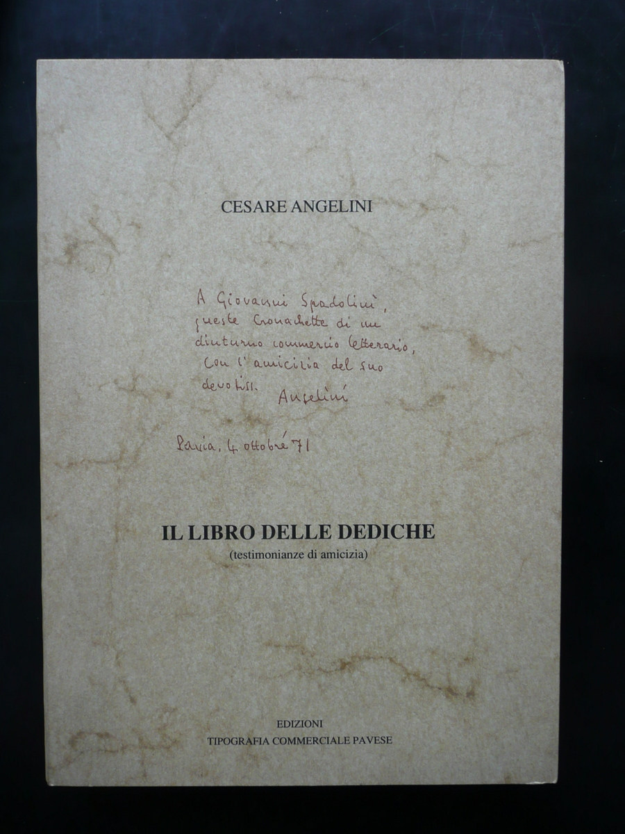 Cesare Angelini il Libro delle Dediche Tip. Commerciale Pavese Pavia …