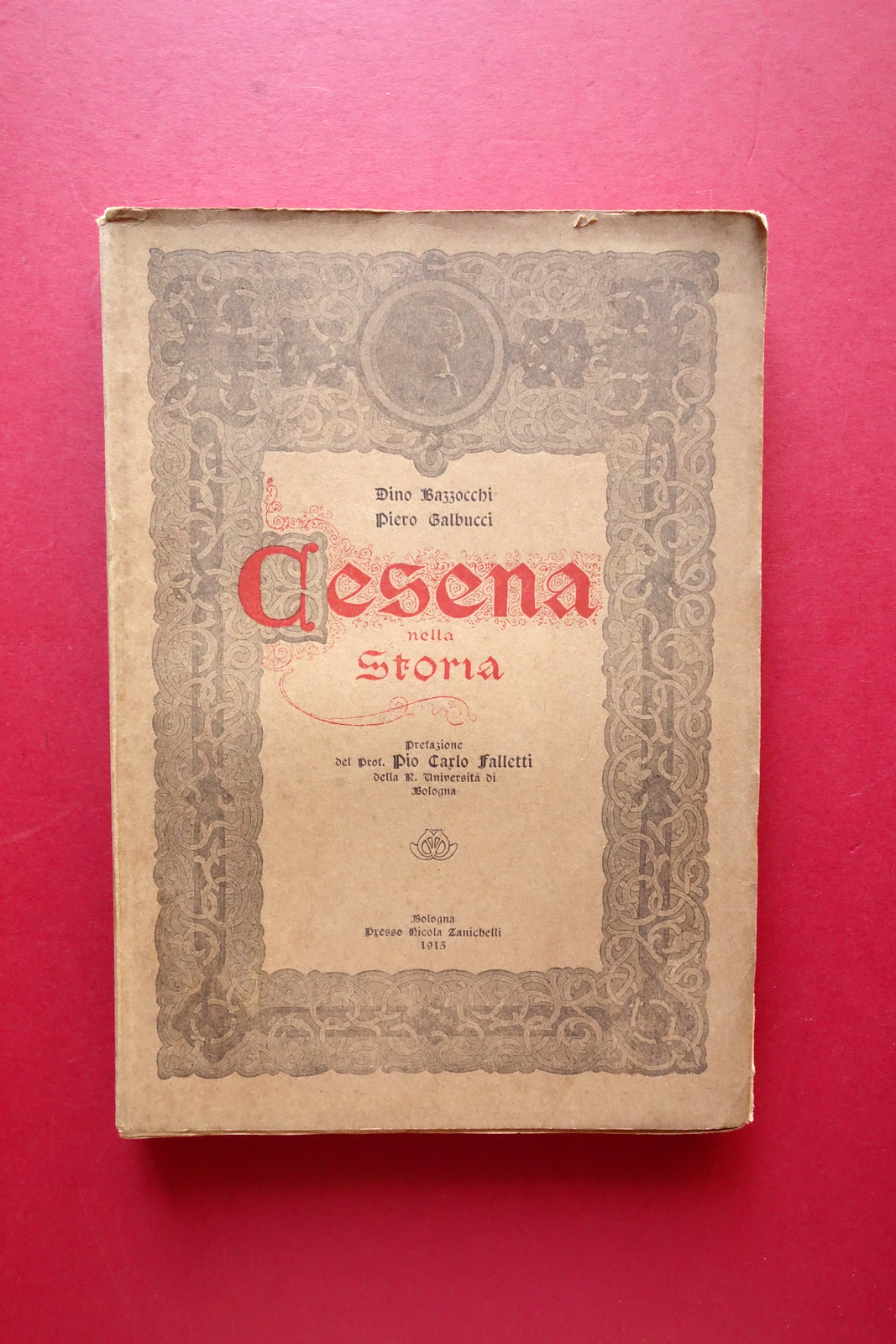 Cesena nella Storia Dino Bazzocchi Piero Galbucci Zanichelli Bologna 1915