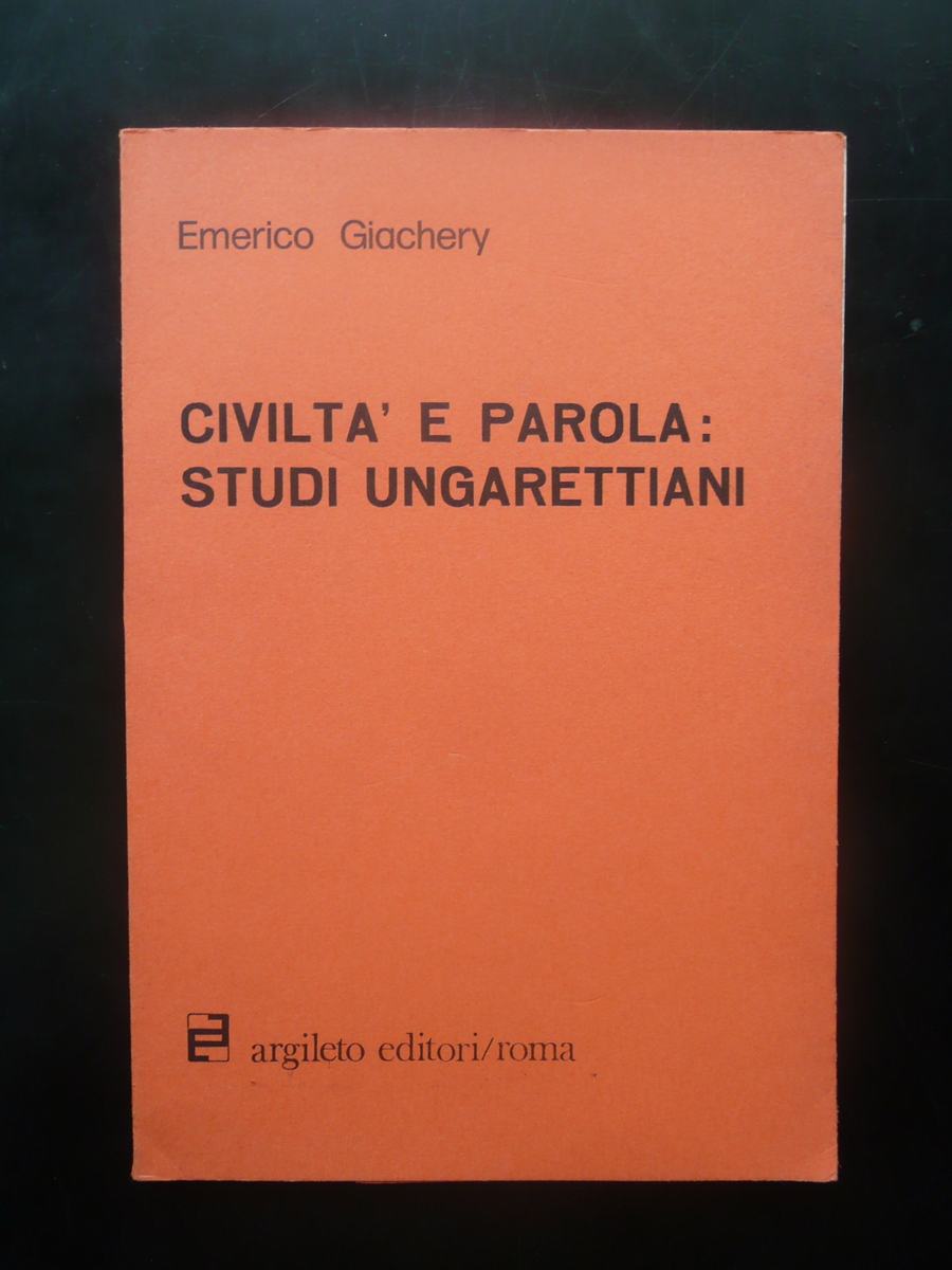 Civilt‡ e Parola Studi Ungarettiani Emerico Giachery Argileto 1974 Autografo