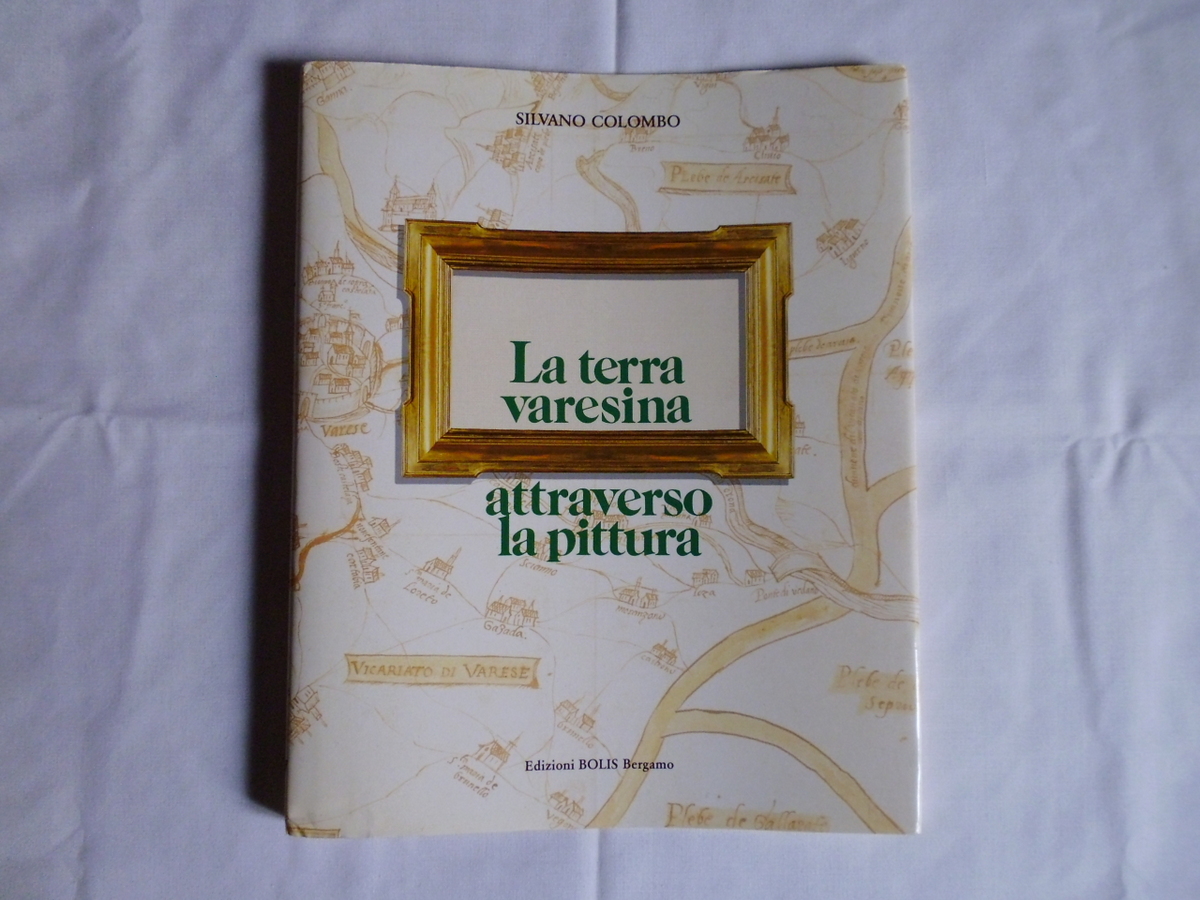 Colombo Silvano La Terra Varesina Attraverso La Pittura Edizioni Bolis …