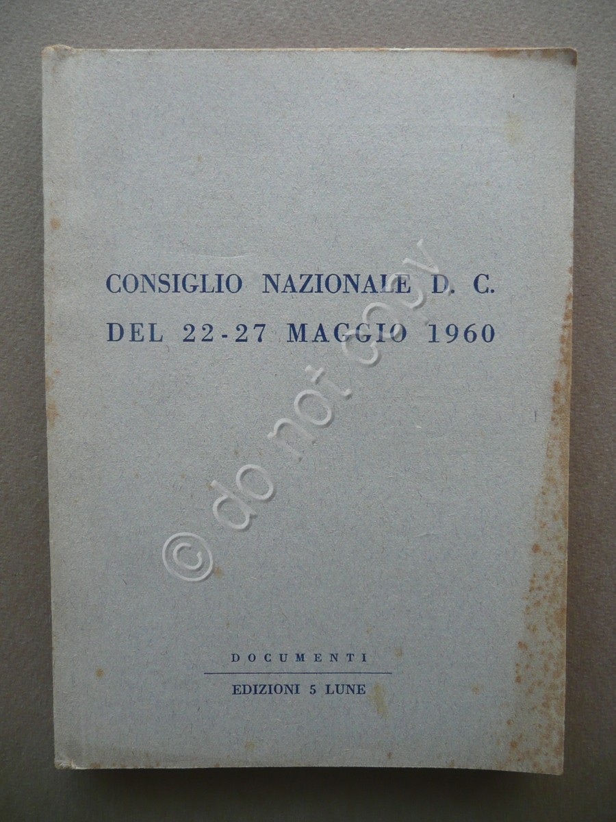 Consiglio Nazionale D.C. del 22 27 Maggio 1960 Edizioni 5 …