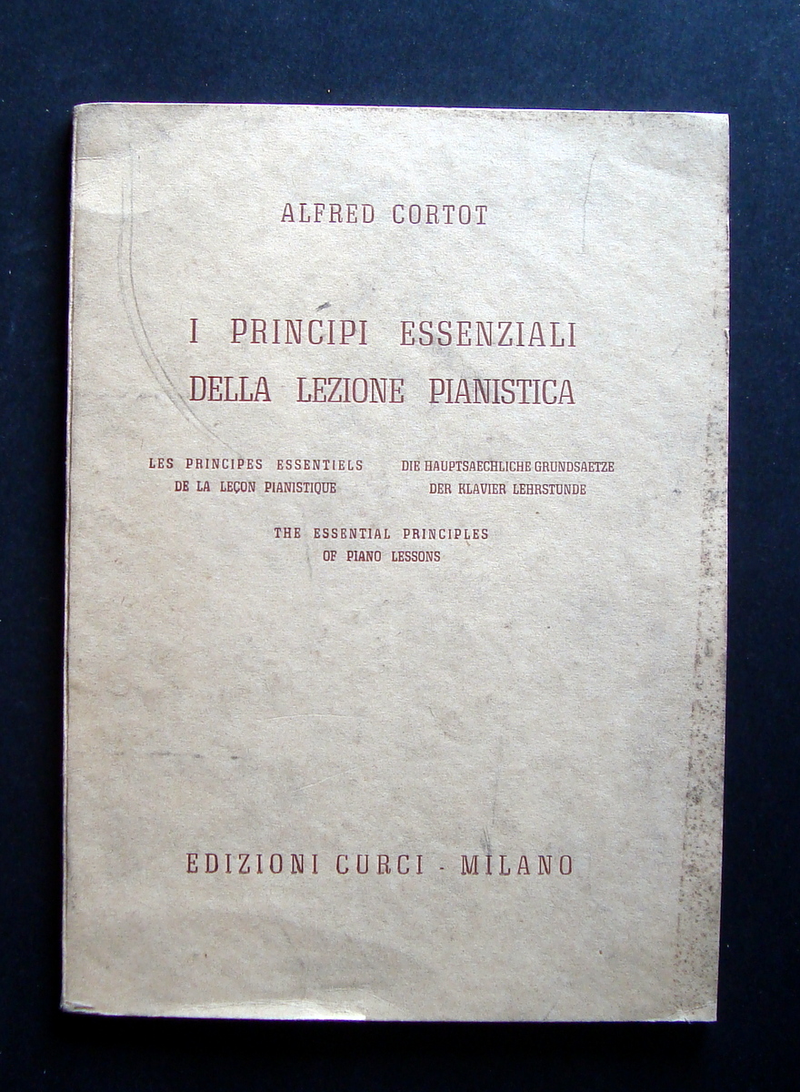 CORTOT I PRINCIPI ESSENZIALI DELLA LEZIONE PIANISTICA CURCI GROSSI 1960 …