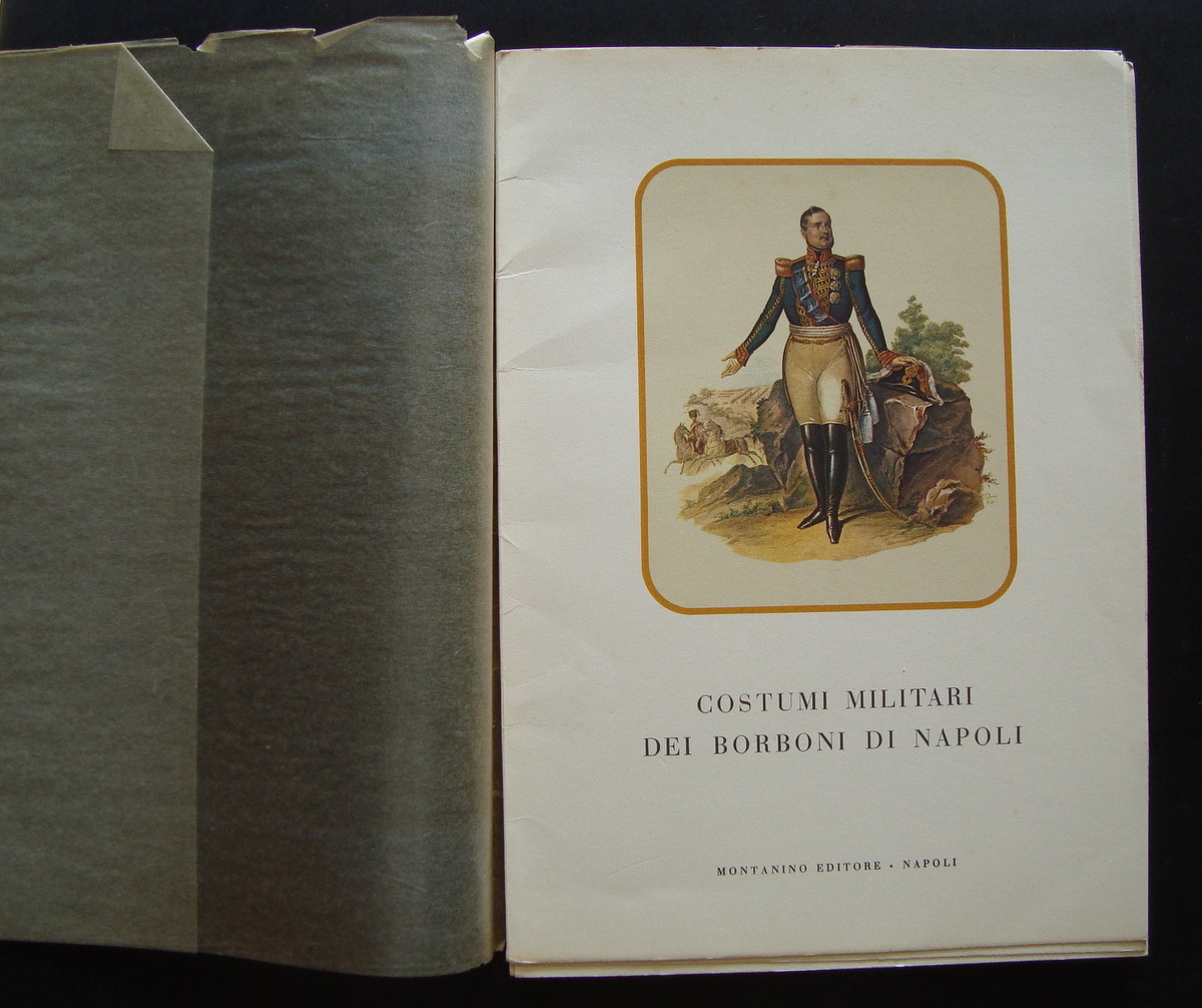 COSTUMI MILITARI DEI BORBONI DI NAPOLI MONTANINO EDITORE