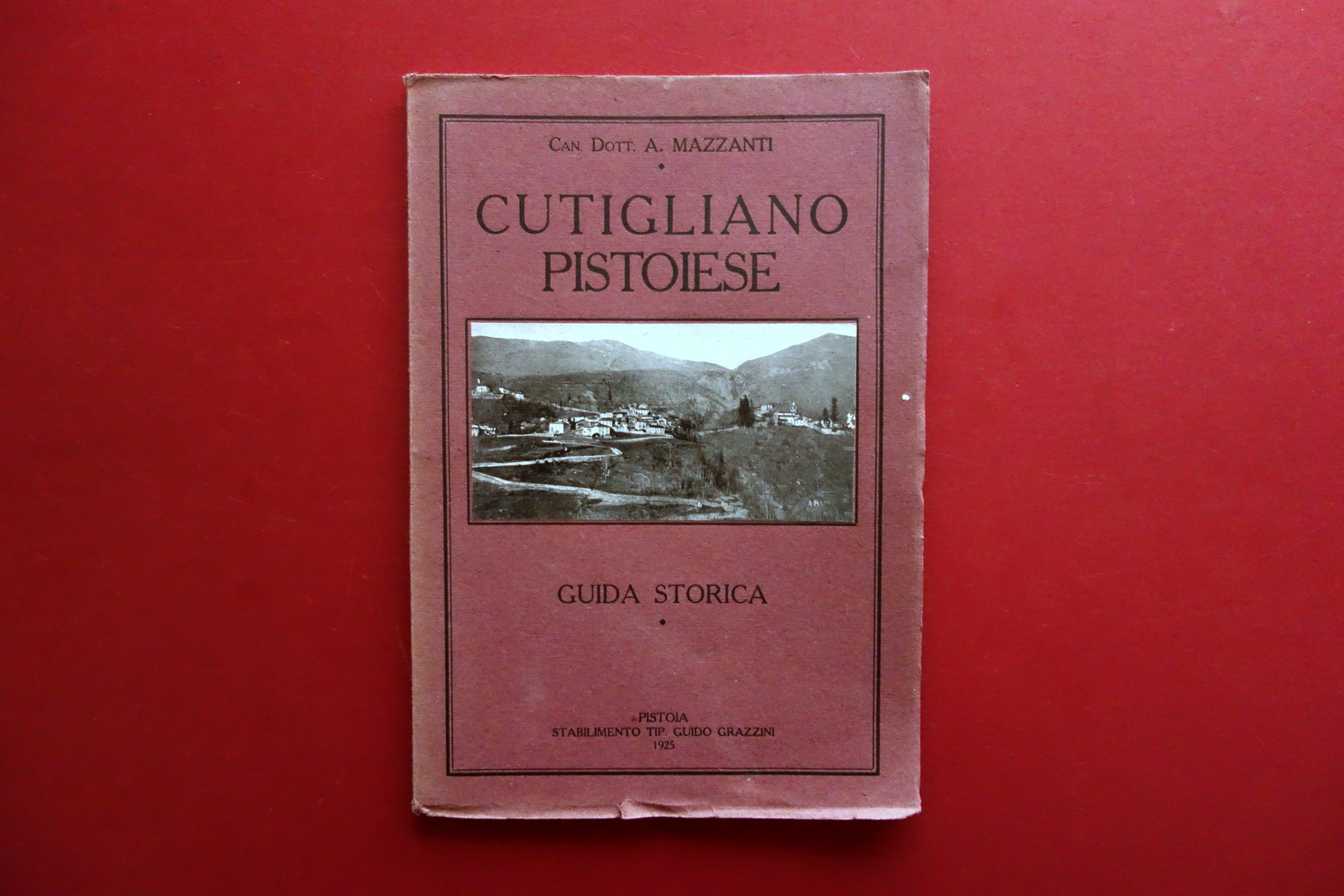 Cutigliano Pistoiese Guida Storica A. Mazzanti Stab. Grazzini Pistoia 1925
