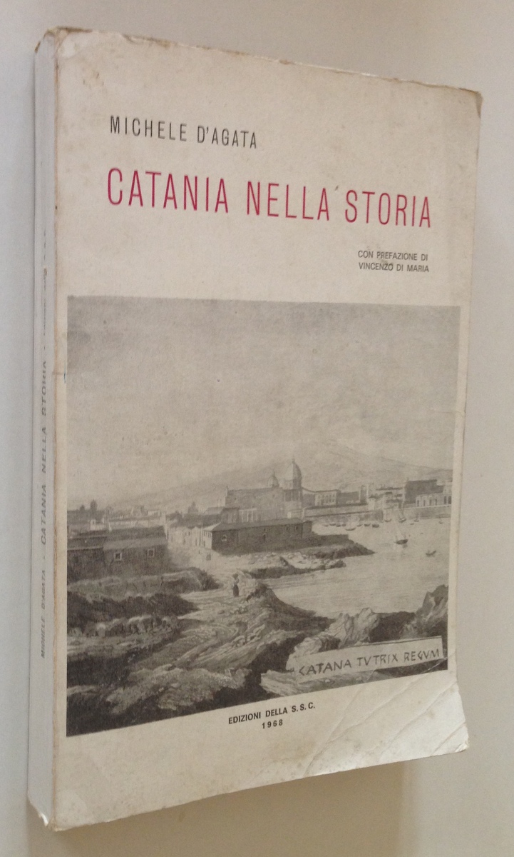 D'AGATA MICHELE CATANIA NELLA STORIA CATANIA CATANIA ED. S.S.C. 1968