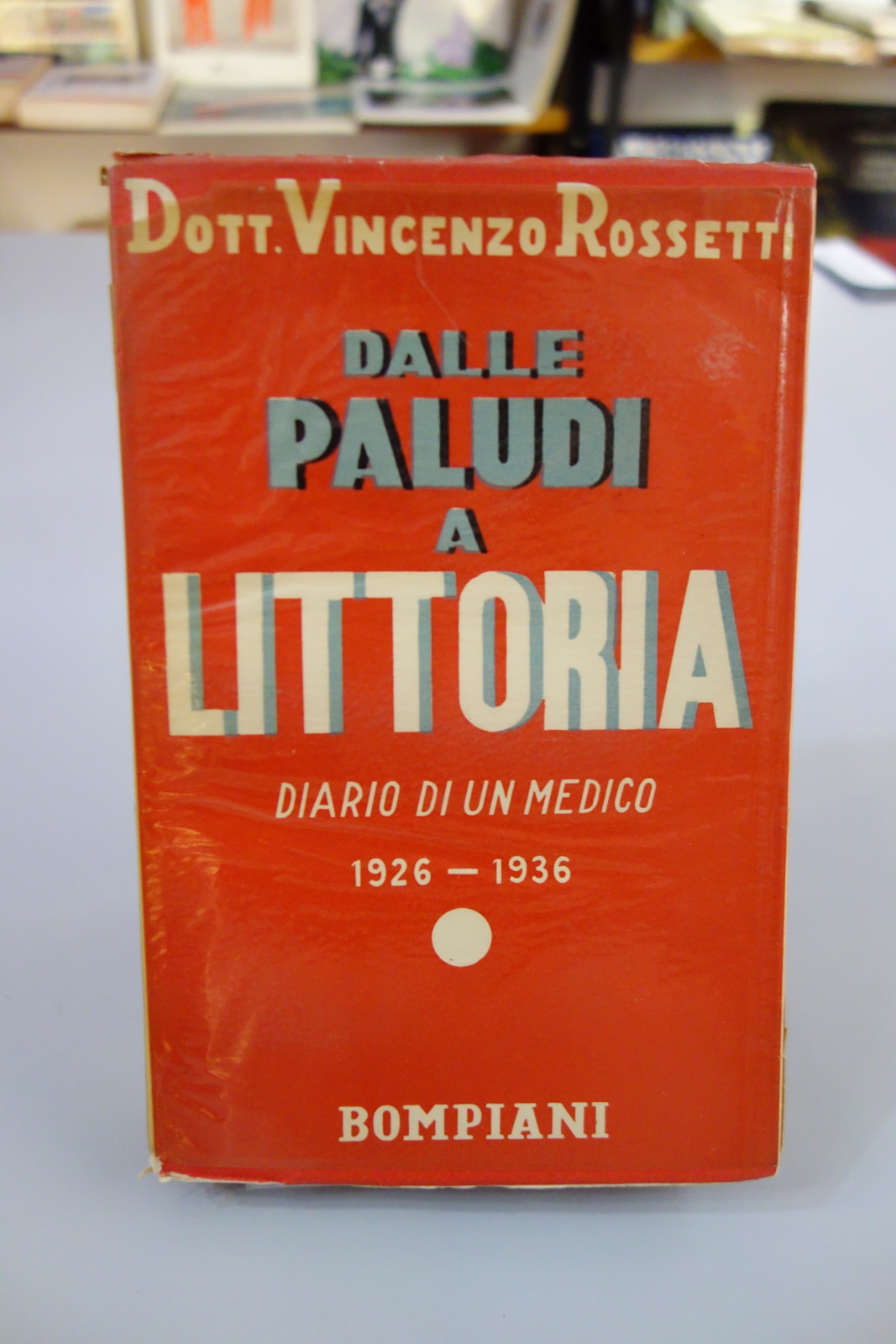 DALLE PALUDI A LITTORIA DIARIO DI UN MEDICO 1926-1936 ROSSETTI …