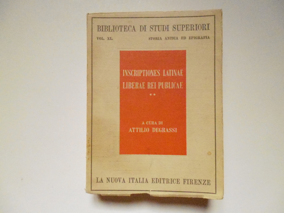 Degrassi Attilio Inscriptiones latinae Liberae Rei Publicae La Nuova Italia …