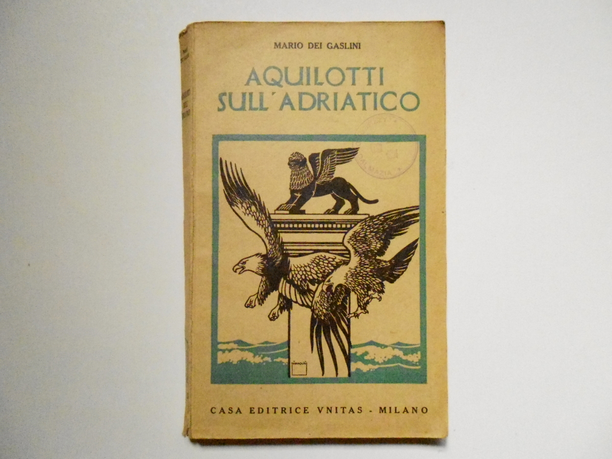 Dei Gaslini Mario Aquilotti Sull'Adriatico Casa Editrice Unitas 1929