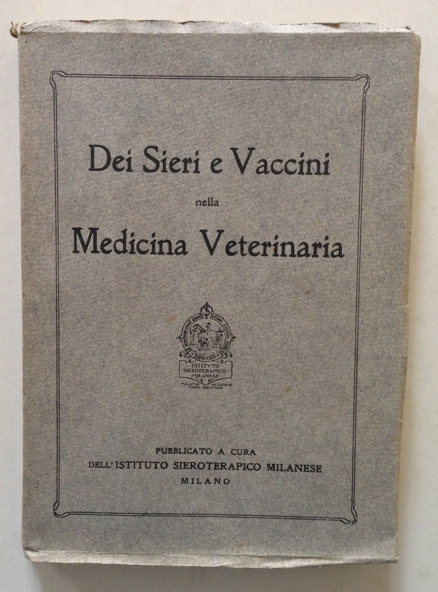 Dei Sieri e Vaccini nella Medicina Veterinaria Istituto Sieroterapico Milanese