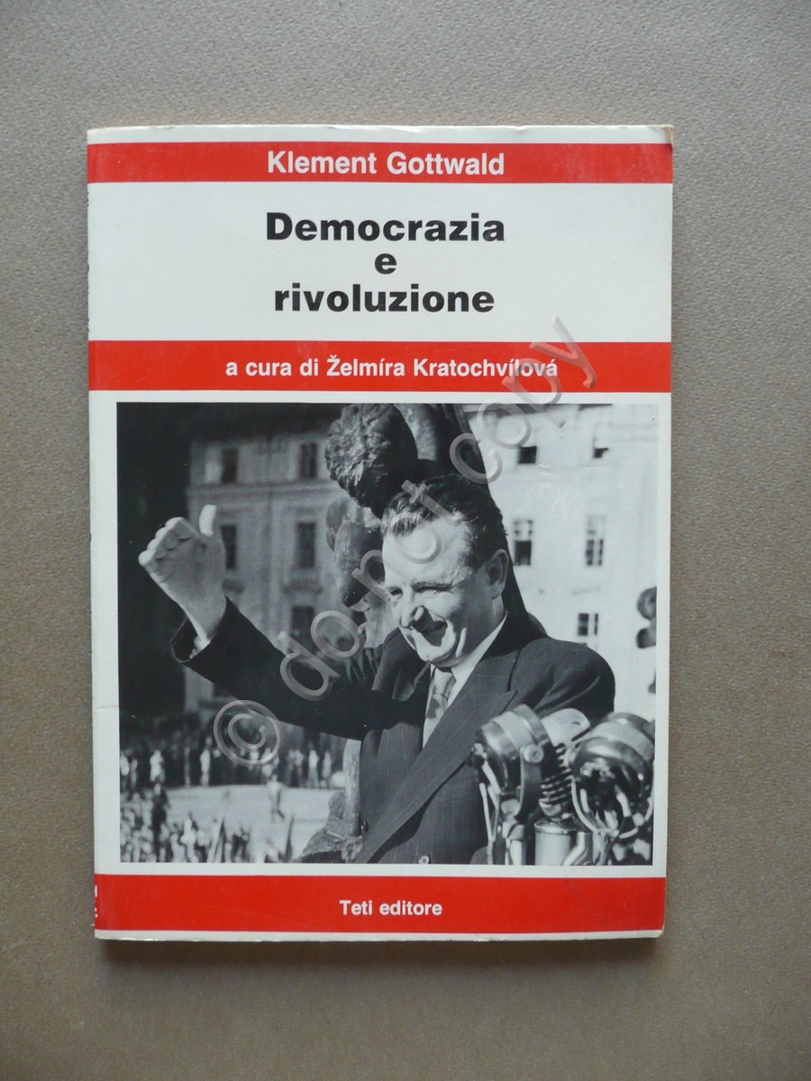 Democrazia e Rivoluzione Klement Gottwald Zelmira Kratochvilova Teti 1982 Saggi