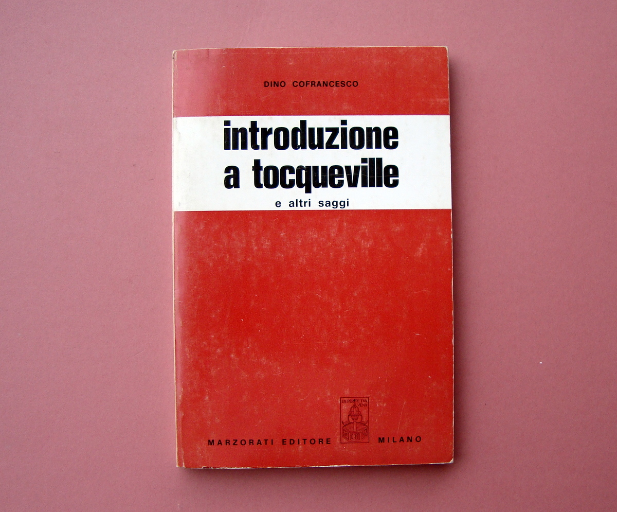 Dino Cofrancesco Introduzione a Tocqueville 1969 Marzorati Ed. Milano