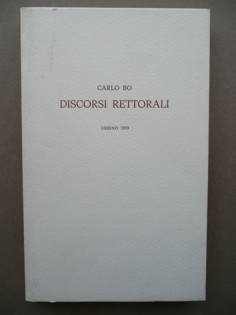 Discorsi Rettorali Carlo Bo Urbino 1973 Universit‡ Marche Discorsi Argalia