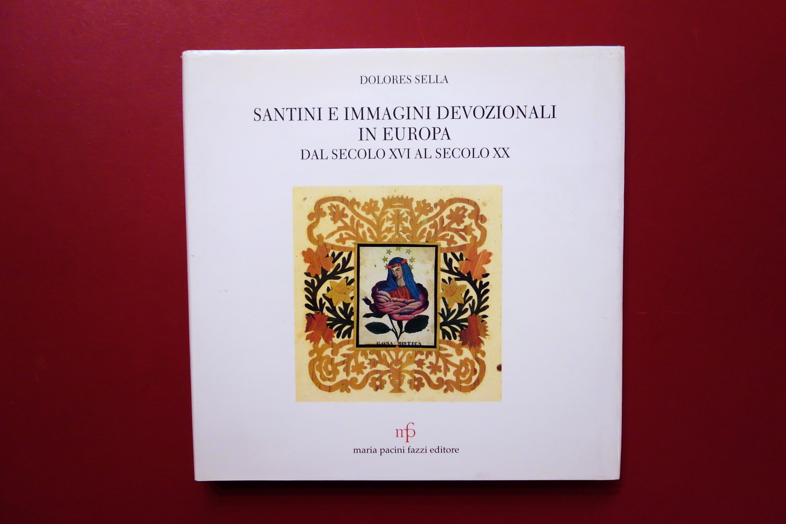 Dolores Sella Santini e Immagini Devozionali in Europa XVI-XX Sec. …