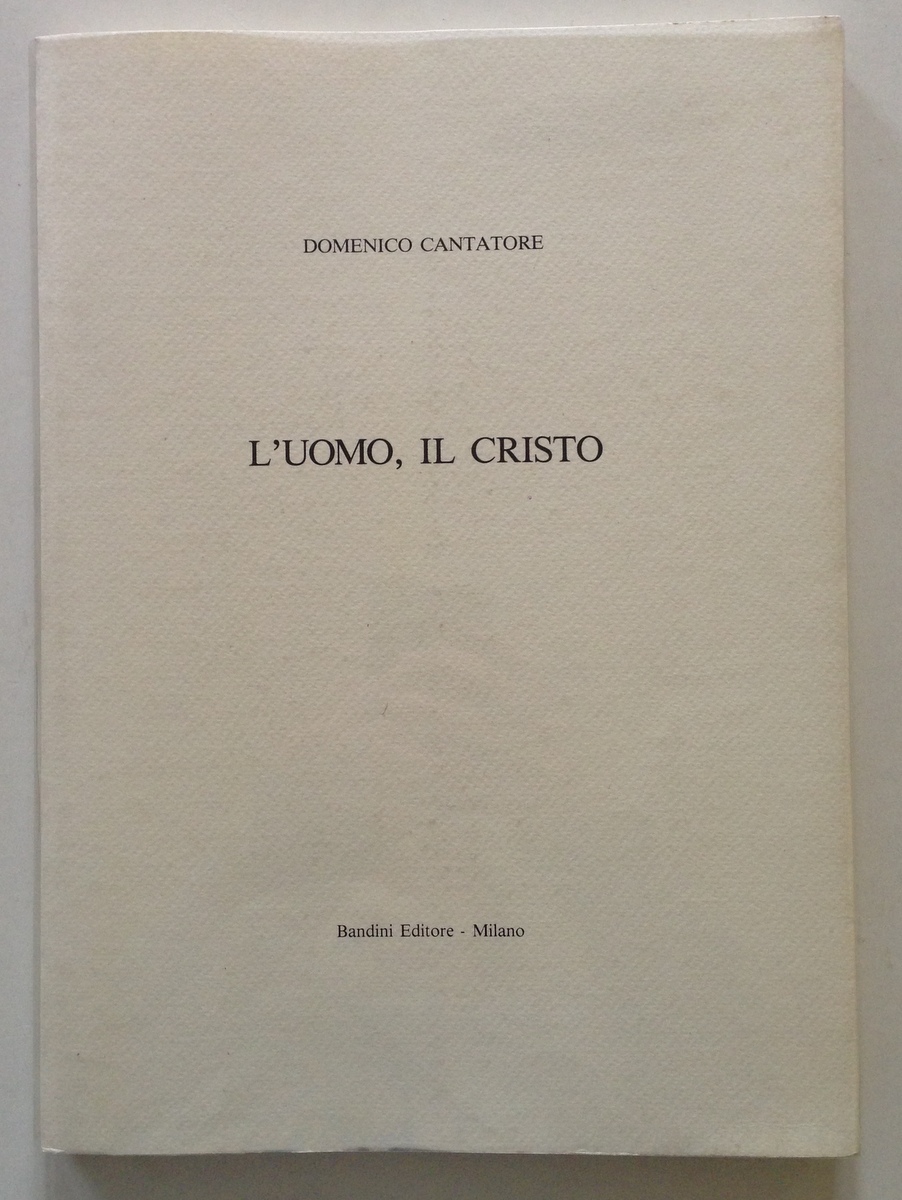 Domenico Cantatore L'Uomo Il Cristo Bandini Editore Milano 1990