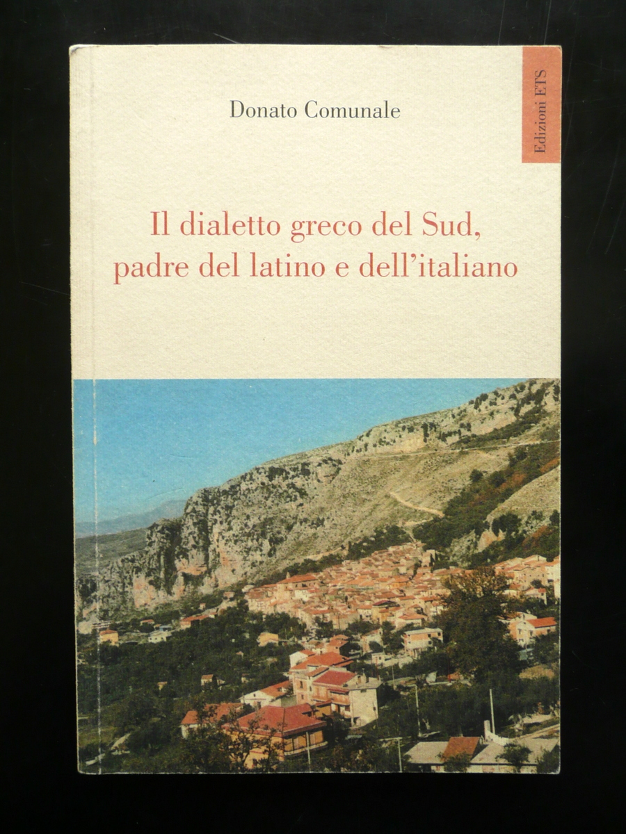 Donato Comunale Il Dialetto Greco del Sud Padre del Latino …