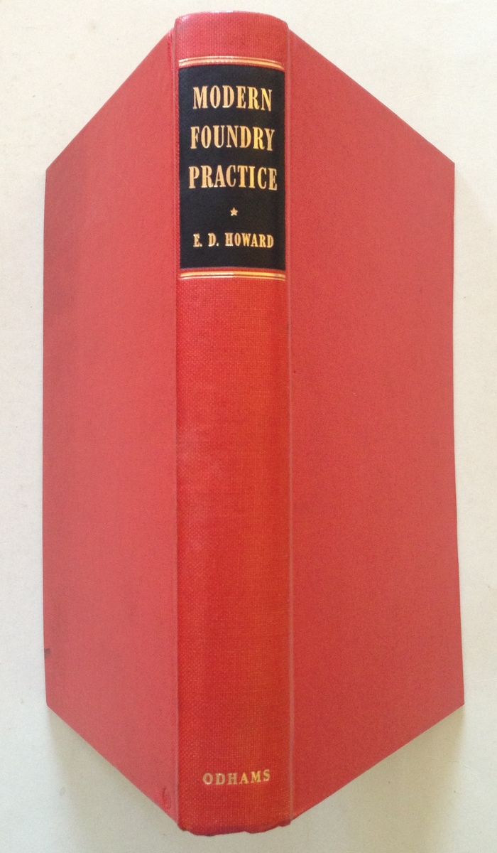 E. D. Howard Modern Foundry Practice Odhams Press Limited London …